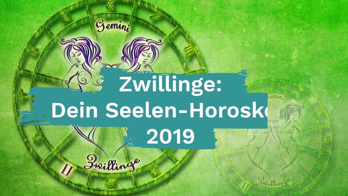 Zwilling: Dein Seelen-Horoskop 2019