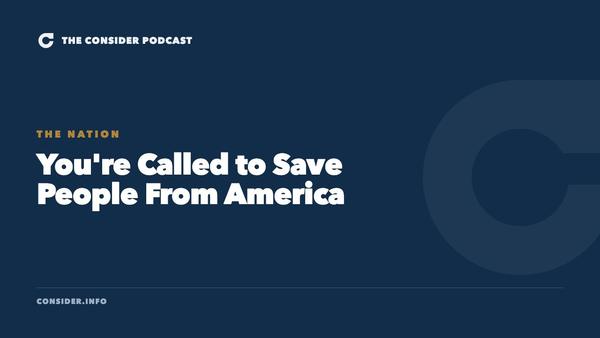 You're Called to Save People From America Ep 58