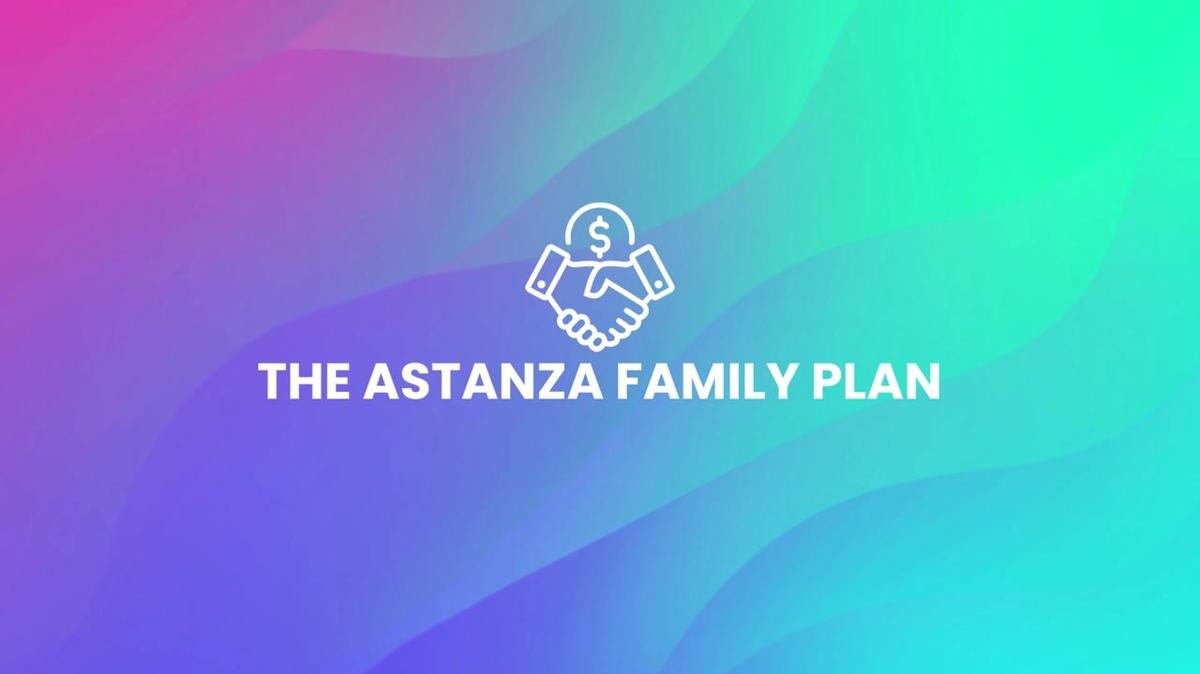 The Astanza Family Plan
