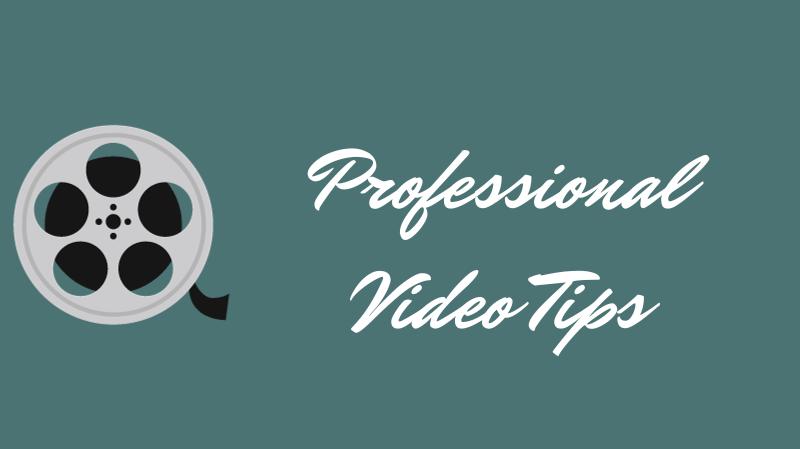 Professional Video Tips