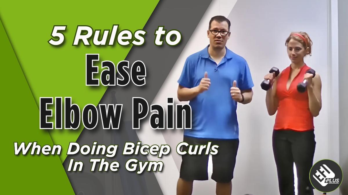 5 Rules to Ease Elbow Pain When Doing Bicep Curls In The Gym