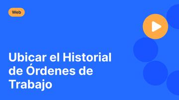 Ubicar el Historial de Órdenes de Trabajo
