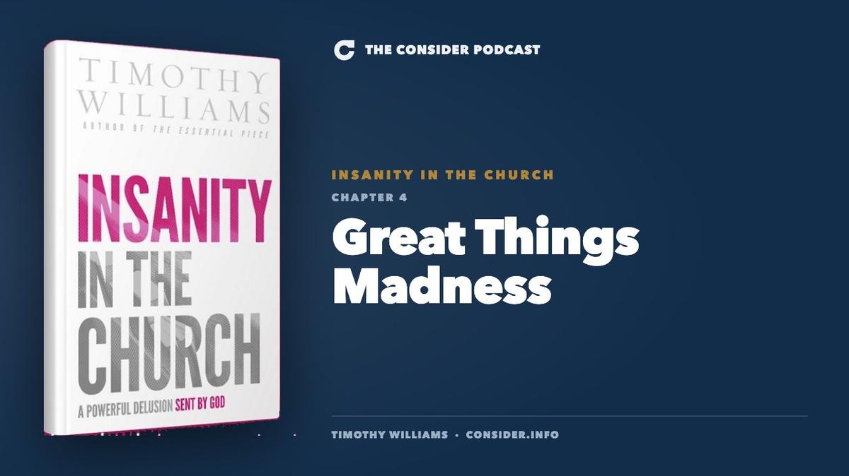 Insanity in the Church, Chapter 4: Great Things Madness