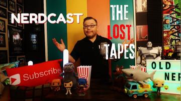 NERDCAST: The Lost Tapes