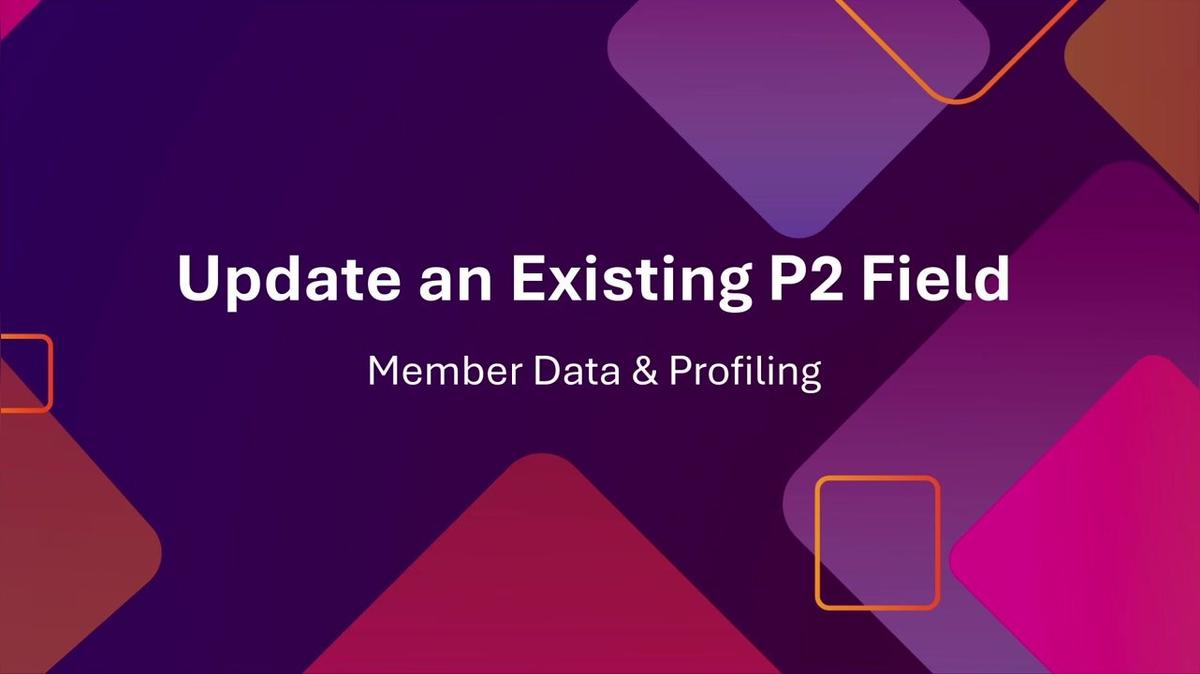 Edit or Update an Existing P2 Engine Field