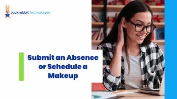 Submit an Absence or Schedule a Makeup