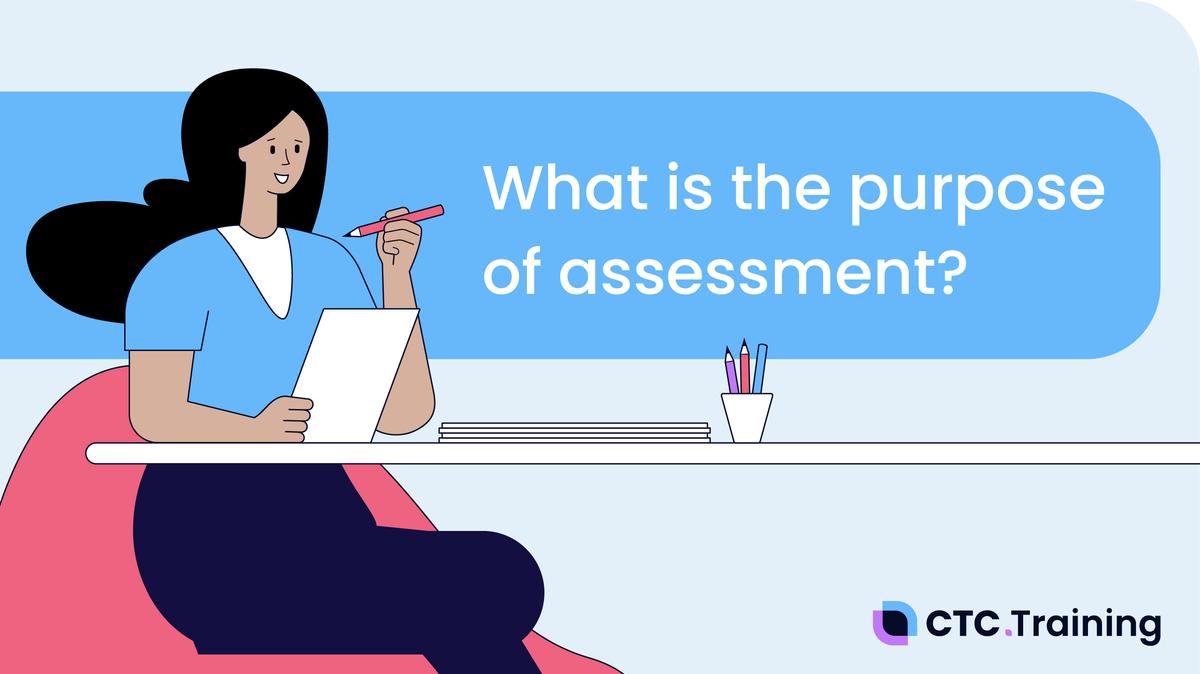 What is the Purpose of Assessment?