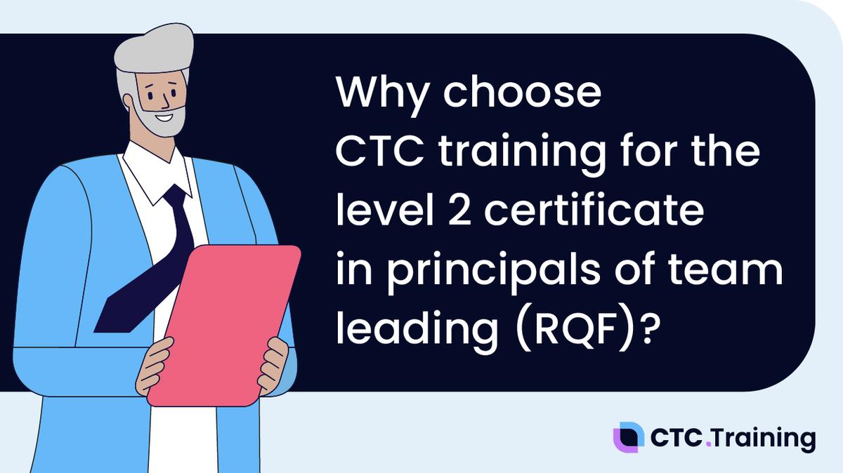 Why Choose CTC For the Level 2 Certificate in Principles of Team Leading (RQF)