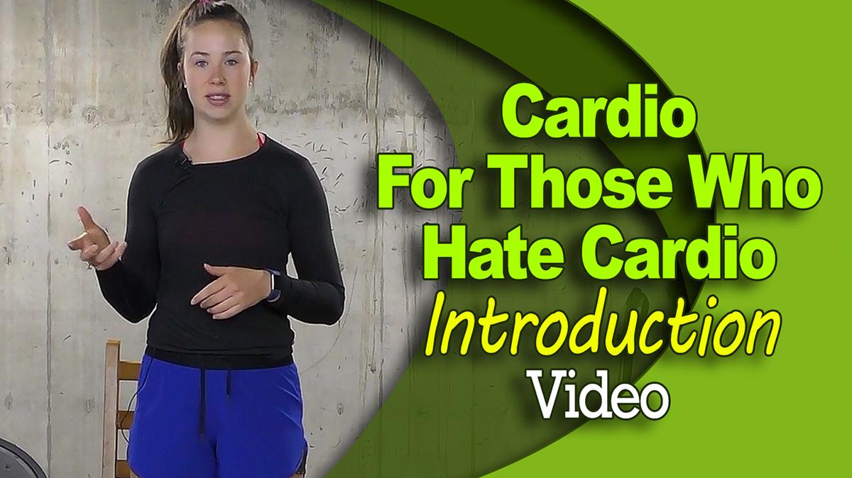 Cardio for Those Who Hate Cardio - Introduction Video