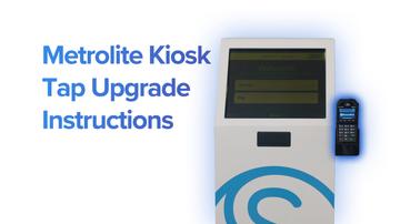 Metrolite Kiosk | Tap Upgrade Instructions