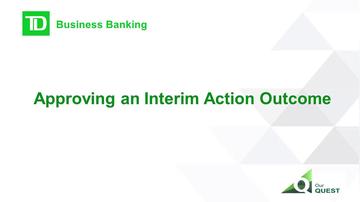 Approving an Interim Action Outcome