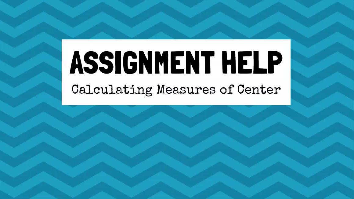 Assignment Help Calculating Measures of Center.mp4