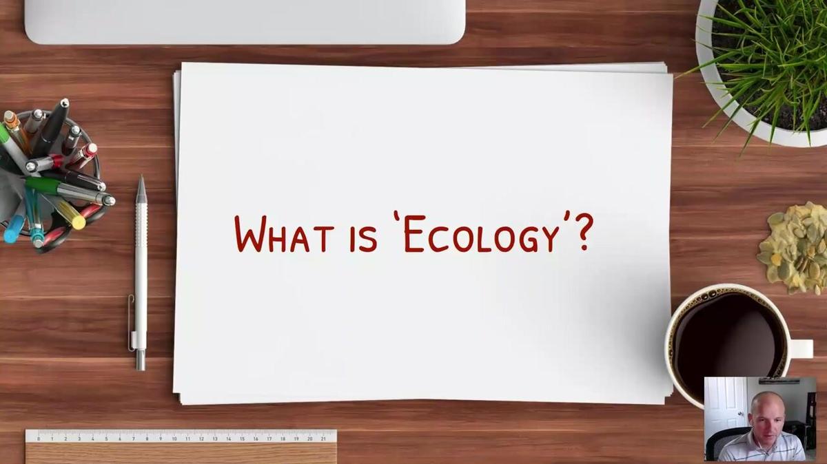 Topic 2: What is 'Ecology'?