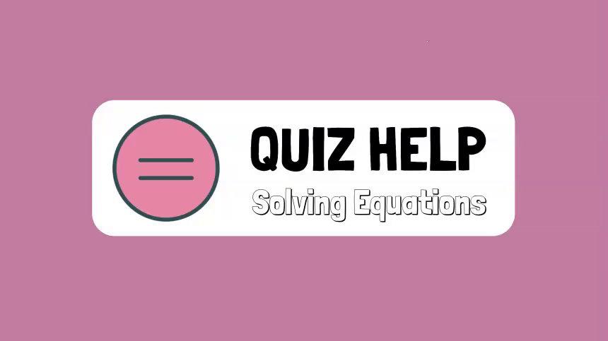 Quiz Help Solving Equations (unit 6).mp4