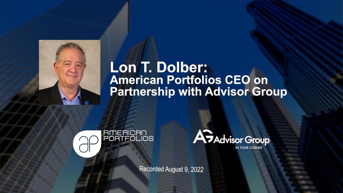 Lon T. Dolber: American Portfolios CEO on Partnership with Advisor Group