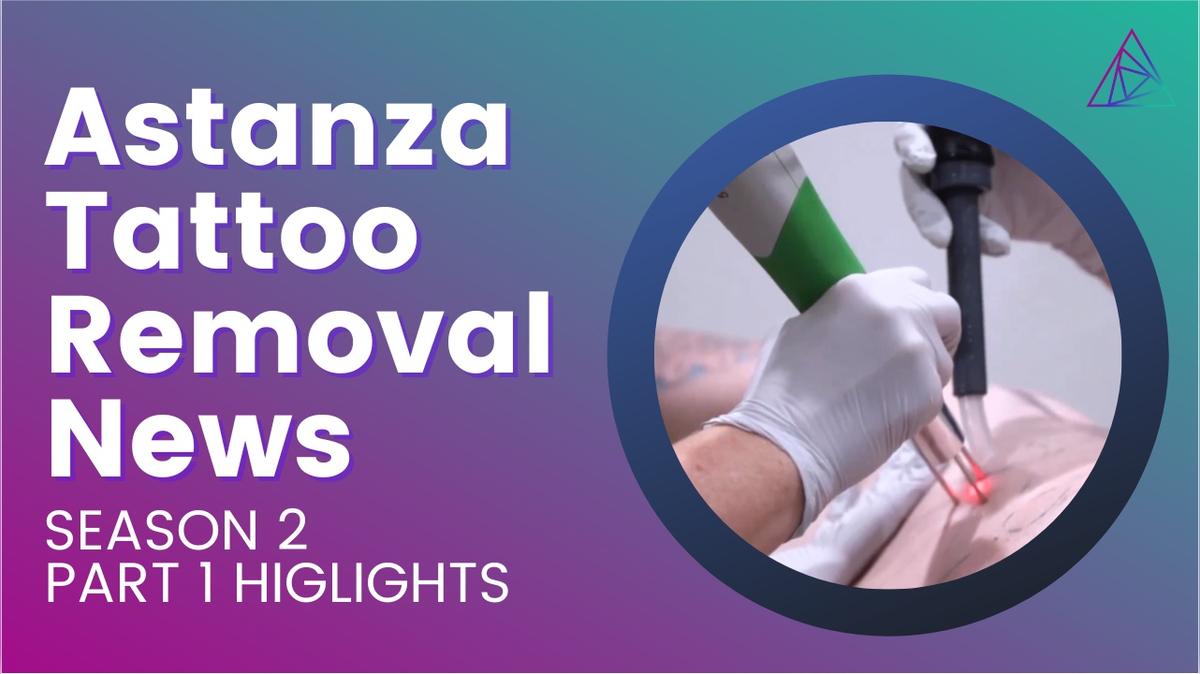 Astanza Tattoo Removal News: Season 2, Part 1 Highlights