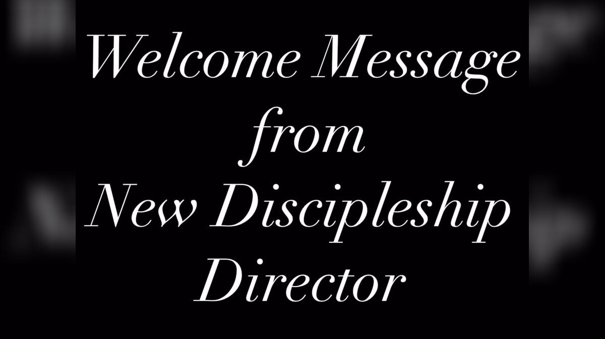 Welcome Message from the New SACS Discipleship Director
