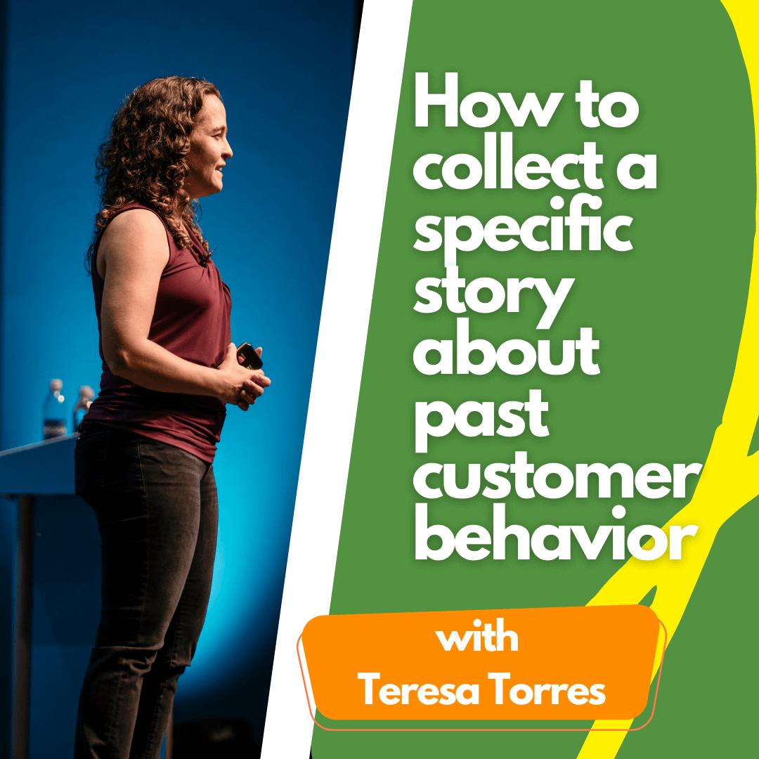 How to collect a specific story about past customer behavior.