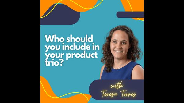 Who should you include in your product trio?