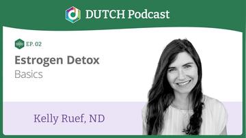 Episode 2, Dr Kelly Ruef, Estrogen Detox Basics