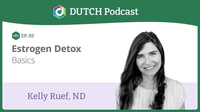Episode 2, Dr Kelly Ruef, Estrogen Detox Basics