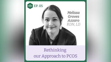 Episode 5. Melissa Groves Azzaro, Rethinking our approach to PCOS