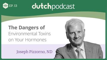 Episode 13. Dr Joseph Pizzorno, The Dangers of Environmental Toxins on Your Hormones