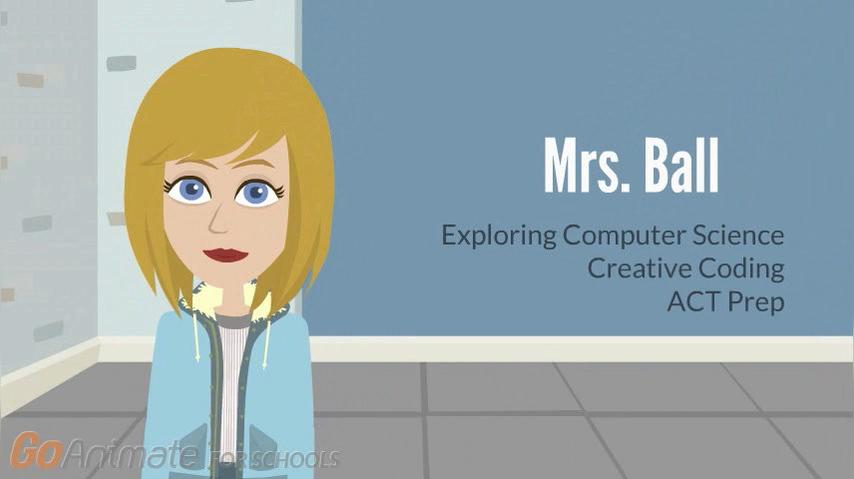 Mrs. Becky Ball: Exploring Computer Science, Creative Coding, ACT Prep