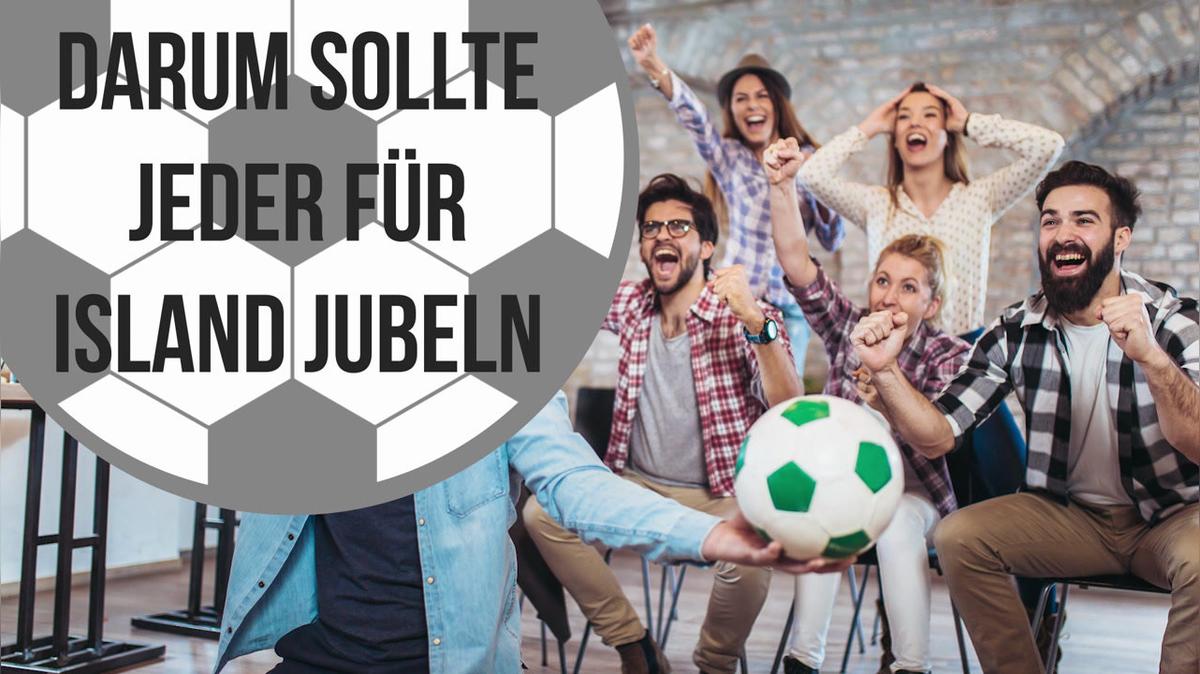Darum sollte jeder für Island jubeln