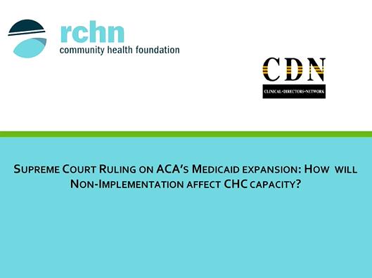 Supreme Court Ruling on Affordable Care Act&#39;s Medicaid Expansion: How Will Non-Implementation Affect Community Health Center Capacity?