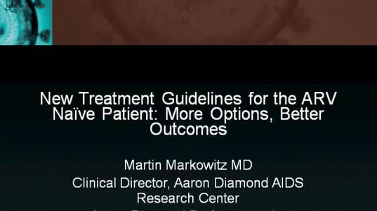 New Treatment Guidelines for the Treatment Naïve HIV Infected Patient: More Options, Better Outcomes