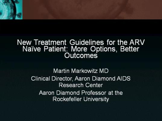 New Treatment Guidelines for the Treatment Naïve HIV Infected Patient: More Options, Better Outcomes