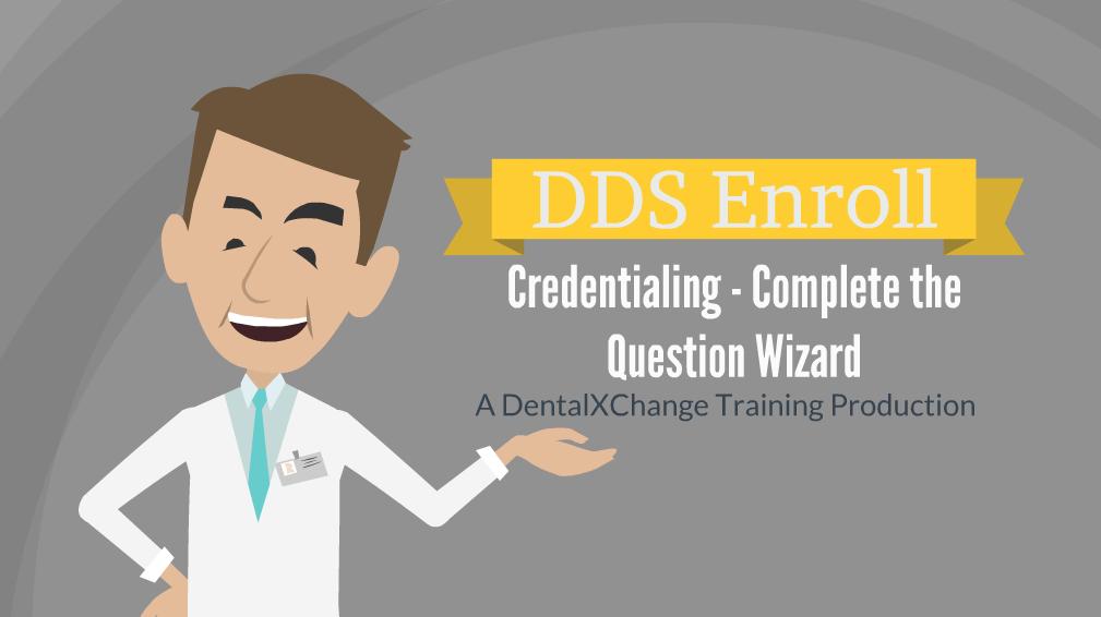 DDS Enroll Credentialing - Completing the Question Wizard