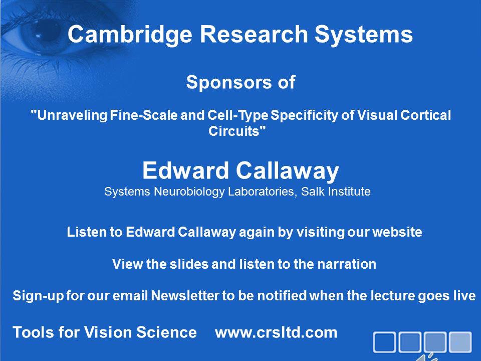 Edward Callaway "Unraveling fine-scale and cell-type specificity of visual cortical circuits"