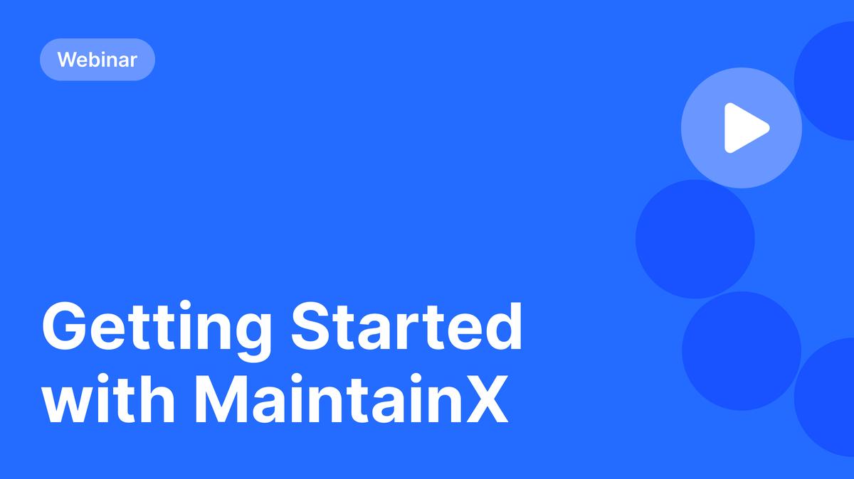 Getting Started with MaintainX (July 2025)