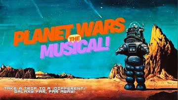PLANET WARS: THE MUSICAL!