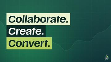 Short 4: Collaborate. Create. Convert.