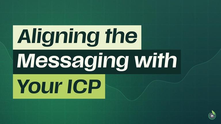 Short 1: Aligning t he Messaging with Your ICP