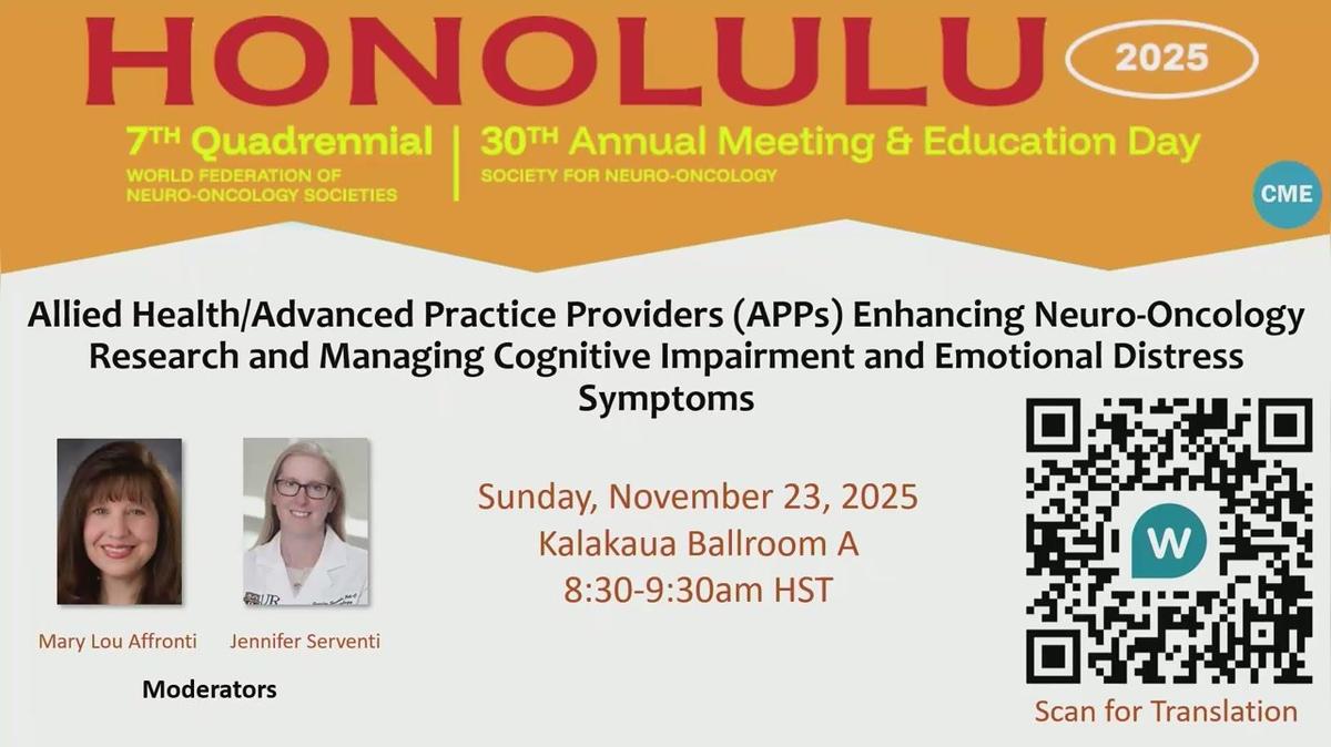 Allied HealthAdvanced Practice Providers (APPs) Enhancing Neuro-Oncology Research and Managing Cognitive Impairment and Emotional Distress Symptoms - 8.30-9.30