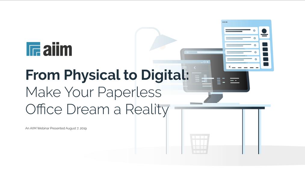 OnDemand Webinar |  From Physical to Digital: Make Your Paperless Office Dream a Reality