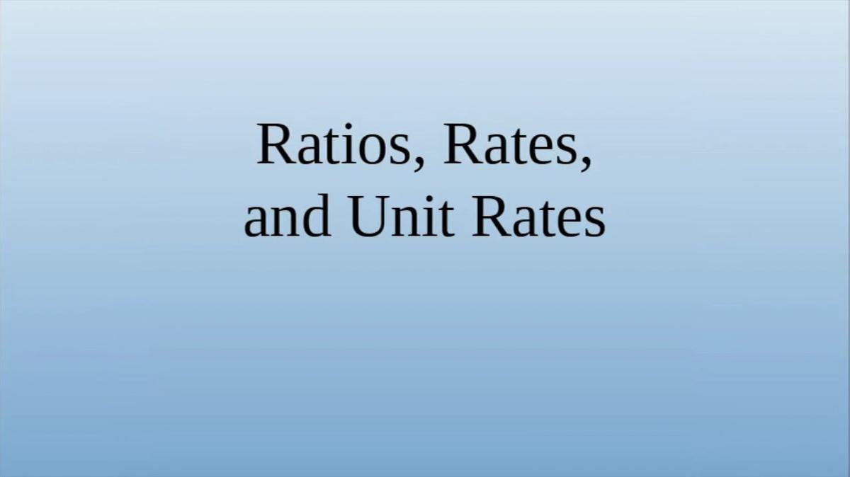 Ratios Rates Unit Rates.mp4