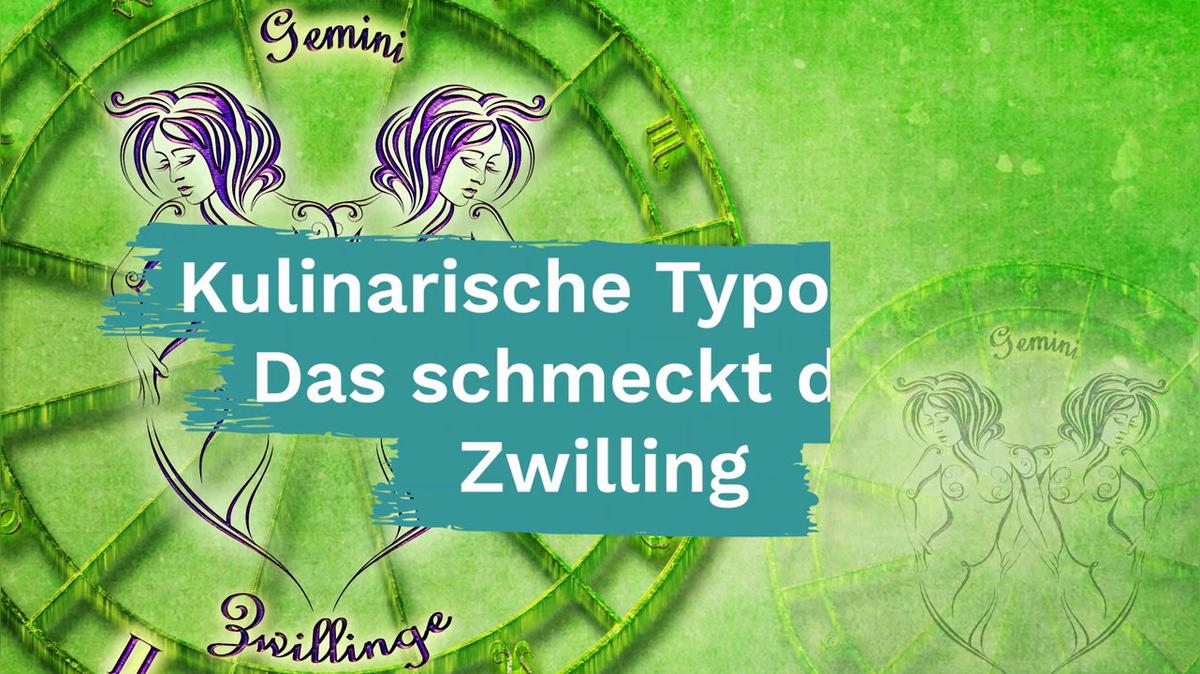 Kulinarische Typologie: Das schmeckt dem Zwilling
