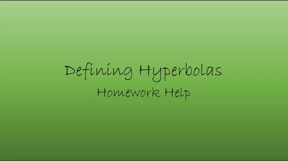Precalc Defining Hyperbolas Homework Help.mp4