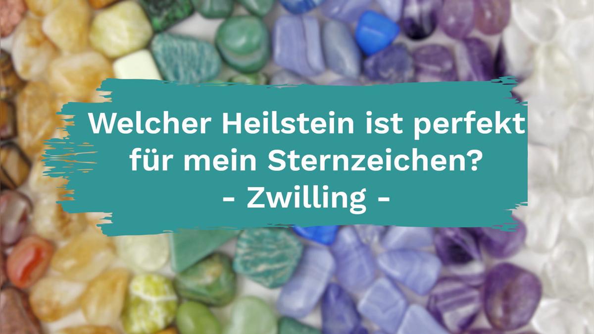 Welcher Heilstein ist perfekt für mein Sternzeichen? - Zwilling