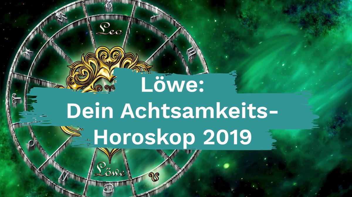 Löwe: Dein Achtsamkeits-Horoskop 2019