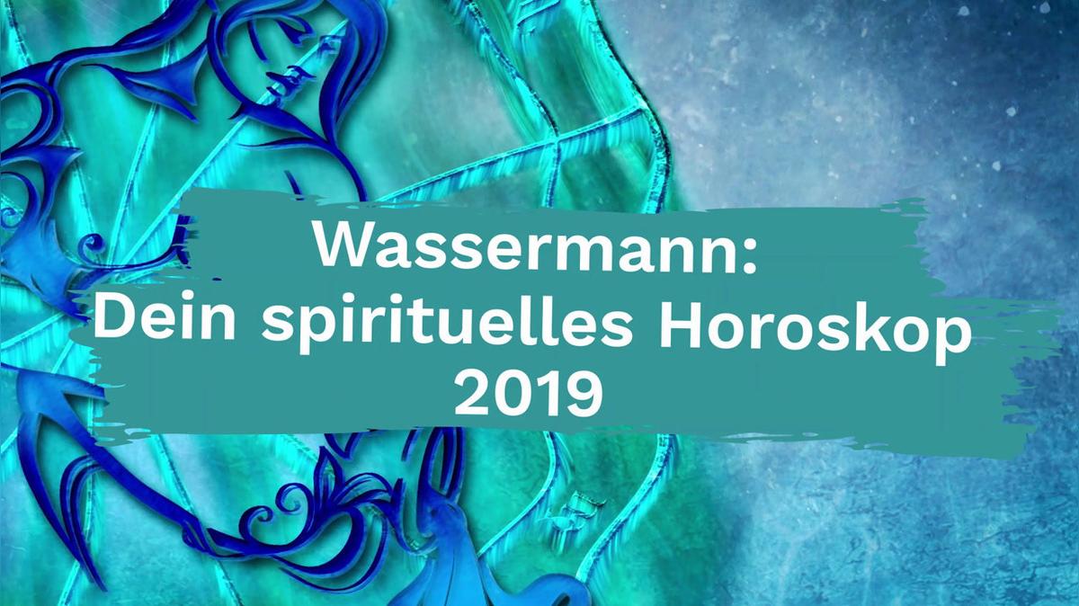Wassermann: Dein spirituelles Horoskop 2019