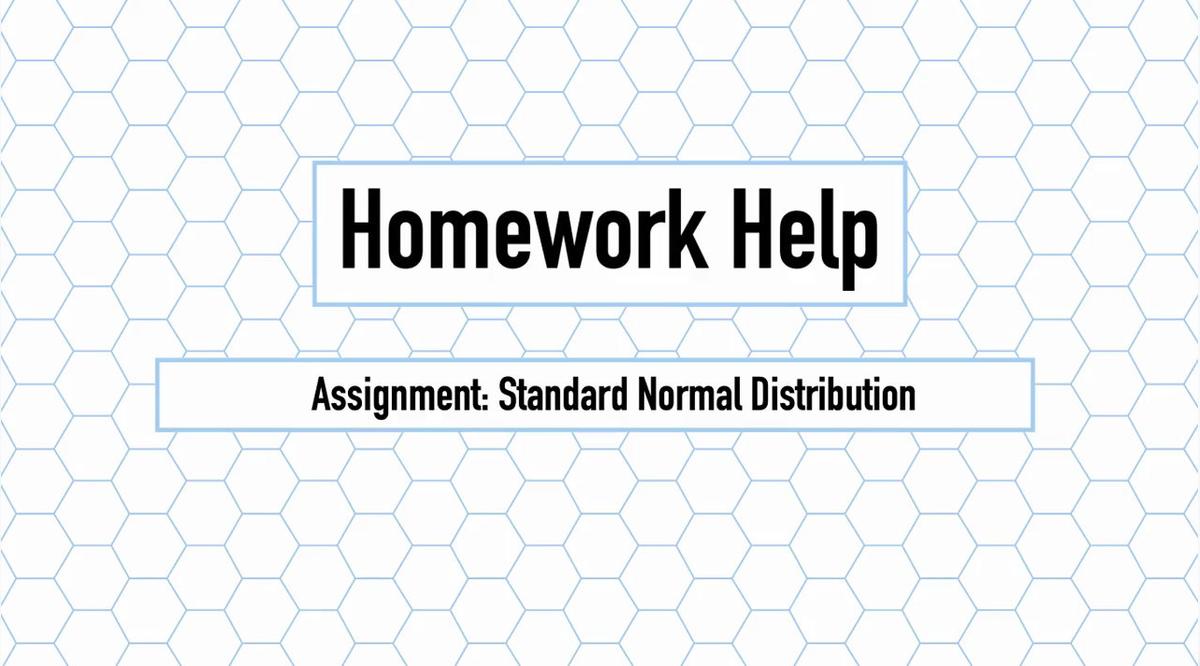 Intro Stats Q3 Standard Normal Distribution HH.mp4