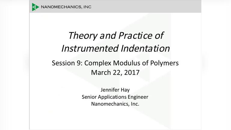 Instrumented Indentation - Session 9  Complex Young’s Modulus of Viscoelastic Polymers