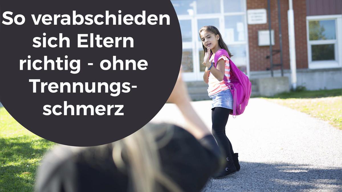 So verabschieden sich Eltern richtig ohne Trennungsschmerz