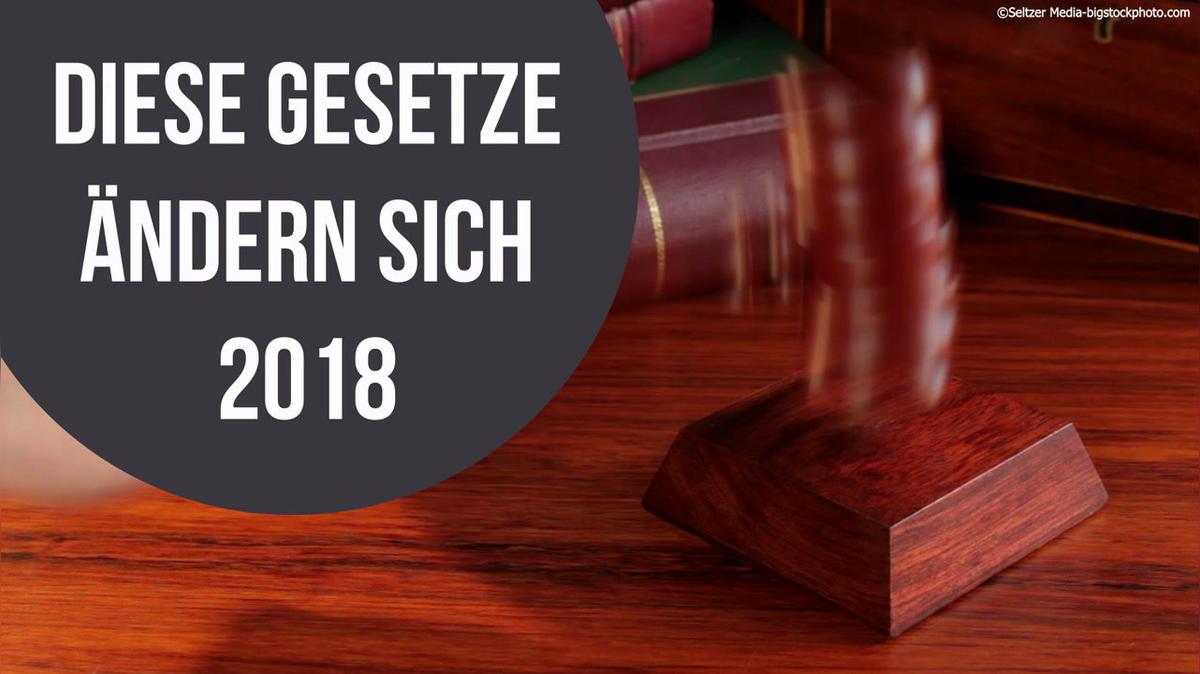 Diese Gesetze ändern sich 2018